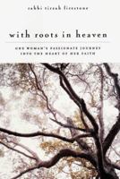 With Roots in Heaven: One Woman's Passionate Journey into the Heart of her Faith 0452278856 Book Cover