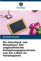 Ein Geschenk von Morpheus? Die ungewöhnliche Entstehungsgeschichte von Ein Leben im Verborgenen 6205838524 Book Cover