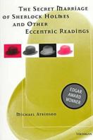 The Secret Marriage of Sherlock Holmes and Other Eccentric Readings 0472085662 Book Cover