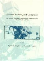 Systems, Experts, and Computers: The Systems Approach in Management and Engineering, World War II and After 0262516047 Book Cover
