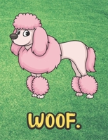 Woof: Pink Poodle Dog Notebook with Green Grass Background Design and Barking Noise Cover. Perfect Journal for Pet and Dog Lovers of All Ages. 1701896257 Book Cover