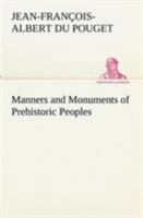 Manners and Monuments of Prehistoric Peoples 1500213306 Book Cover