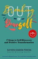 Breaking Out of Yourself: 7 Steps to Self-Discovery and Positive Transformation 1713179415 Book Cover
