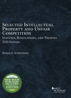 Selected Intellectual Property and Unfair Competition Statutes, Regulations, and Treaties, 2020 1684679540 Book Cover