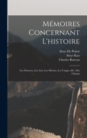 Mémoires Concernant L'histoire: Les Sciences, Les Arts, Les Moeurs, Les Usages, &c. Des Chinois 101802610X Book Cover