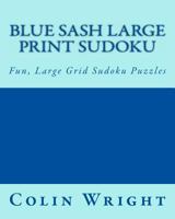 Blue Sash Large Print Sudoku: Fun, Large Grid Sudoku Puzzles 1482320703 Book Cover