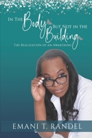 In The Body But Not In The Building: The Realization Of An Awakening B09HG6F8P9 Book Cover