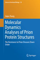 Molecular Dynamics Analyses of Prion Protein Structures: Mechanism Underlying the Resistance to Prion Diseases 9811088144 Book Cover