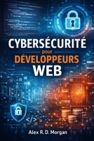 Cybersécurité pour Développeurs Web (French Edition) B0GHRCGGW3 Book Cover