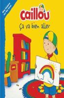 Caillou - Ca va bien aller 289718602X Book Cover