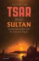 Tsar and Sultan: Russian Encounters with the Ottoman Empire 1784531847 Book Cover