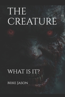 The Creature: What Is It? B08LPTSZF9 Book Cover
