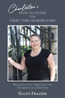 Charleston's How to Guide for First Time Homebuyers: Walking You Through the Homebuying Process (HB) 1676270922 Book Cover