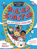 The Worlds First Rollercoaster and other amazing inventions 1800783728 Book Cover
