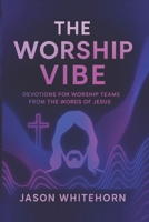 Worship Vibes: Devotions for Worship Teams from the Words of Jesus (A Gen-Alpha Remix) B0F9TXZ83F Book Cover