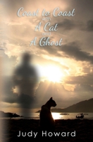 Coast To Coast With A Cat and A Ghost 1461153786 Book Cover