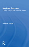 Mexico's Economy: A Policy Analysis with Forecasts to 1990: A Policy Analysis with Forecasts to 1990 0367170167 Book Cover