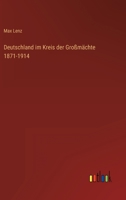 Deutschland im Kreis der Gromchte 1871-1914 3368256513 Book Cover