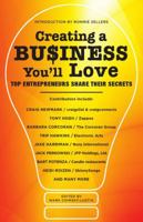 Creating a Business You'll Love: Top Entrepreneurs Share Their Secrets 1416206418 Book Cover