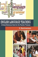 ENGLISH LANGUAGE TEACHING a Study Reference Book for the Teacher Trainees 1794744029 Book Cover