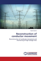 Reconstruction of conductor movement: Reconstruction of conductor movement and monitoring of high voltage lines 3843324549 Book Cover
