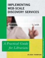 Implementing Web-Scale Discovery Services: A Practical Guide for Librarians 0810891263 Book Cover