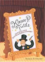Horace P. Tuttle, Magican Extraordinaire! 0802787886 Book Cover