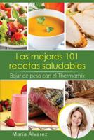 Las mejores 101 recetas saludables. Bajar de peso con el Thermomix 1541159888 Book Cover