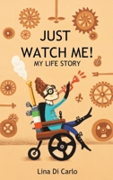 Just Watch Me! My Life Story 1955156905 Book Cover
