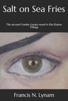 Salt on Sea Fries: The second Frankie Lynam novel in the Elusive trilogie 1689999381 Book Cover