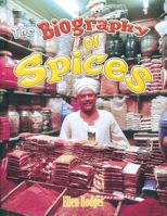 The Biography of Spices (How Did That Get Here?) 0778725200 Book Cover