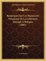 Remarques Sur Les Manuscrits Orientaux De La Collection Marsigli A Bologne Suivies De La Liste Complete Des Manuscrits Arabes De La Meme Collection... 1278317171 Book Cover