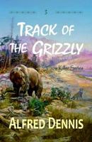 Track of the Grizzly: Crow Killer Series - Book 3 1942869282 Book Cover