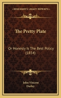 The Pretty Plate: Or Honesty Is The Best Policy 1165588439 Book Cover