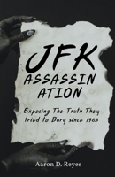 JFK Assassination: Exposing the Truth They Tried to Bury Since 1963 B0F8HL72KJ Book Cover