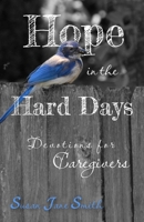 Hope in the Hard Days: Devotions for Caregivers B0F91KK9KR Book Cover