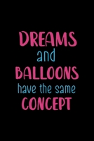 Dreams And Balloons Have The Same Concept: Notebook Journal Composition Blank Lined Diary Notepad 120 Pages Paperback Black Solid Balloon 1712308580 Book Cover