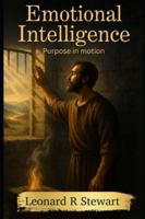 Emotional Intelligence: Purpose in Motion (The Purpose in Motion Series) B0G4RRNX9D Book Cover