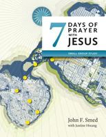Seven Days of Prayer with Jesus: Small Group Study 0986663158 Book Cover