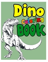 Dino Coloring Book: Dinosaur Coloring Book for Kids! Drawing And Coloring Activity Book For Kids 1713376431 Book Cover