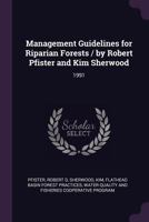 Management Guidelines for Riparian Forests / By Robert Pfister and Kim Sherwood 1379084660 Book Cover