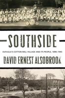 Southside: Eufaula's Cotton Mill Village and Its People, 1890-1945 0881466085 Book Cover