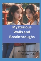 Mysterious Walls and Breakthroughs: Triumphs in trials, Resilience and faithfulness in friendship, Success in the intricate dynamics of relationships, B0CVDMM92H Book Cover