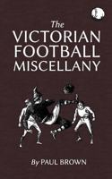 The Victorian Football Miscellany 0956227058 Book Cover