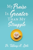 My Praise Is Greater Than My Struggle 1630508772 Book Cover