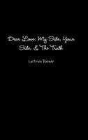 Dear Love: My Side, Your Side, The Truth 1678026115 Book Cover