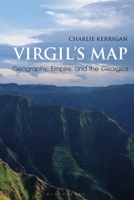 Virgil's Map: Geography, Empire, and the Georgics 1350194905 Book Cover