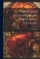 Christian Literature in India and Ceylon 1022133578 Book Cover