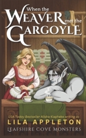 When the Weaver Met the Gargoyle (Leafshire Cove Monsters) B0DSBY4MJ7 Book Cover