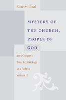 Mystery of the Church, People of God: Yves Congar's Total Ecclesiology as a Path to Vatican II 0813226996 Book Cover